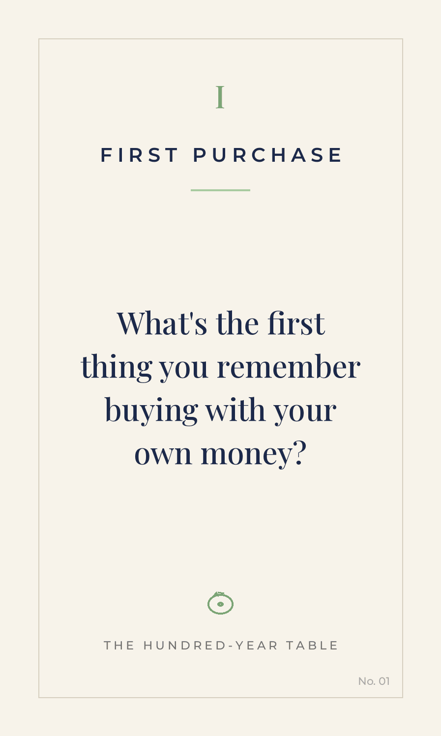 Card 1 — First Purchase: What's the first thing you remember buying with your own money?